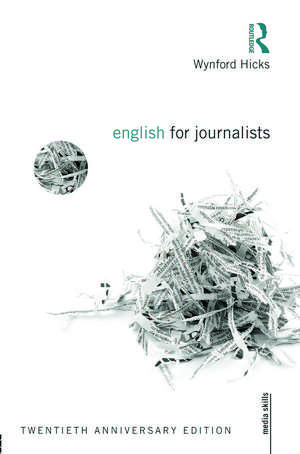 English for Journalists: Twentieth Anniversary Edition de Wynford Hicks