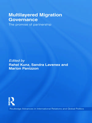 Multilayered Migration Governance: The Promise of Partnership de Rahel Kunz