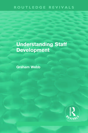 Understanding Staff Development (Routledge Revivals) de Graham Webb