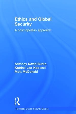 Ethics and Global Security: A cosmopolitan approach de Anthony Burke