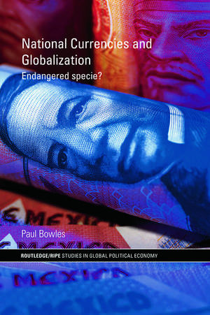 National Currencies and Globalization: Endangered Specie? de Paul Bowles