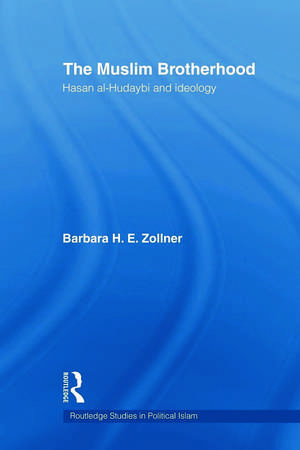 The Muslim Brotherhood: Hasan al-Hudaybi and ideology de Barbara Zollner