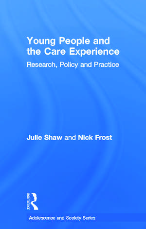 Young People and the Care Experience: Research, Policy and Practice de Julie Shaw