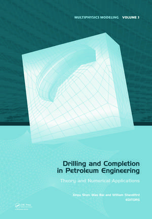 Drilling and Completion in Petroleum Engineering: Theory and Numerical Applications de Xinpu Shen