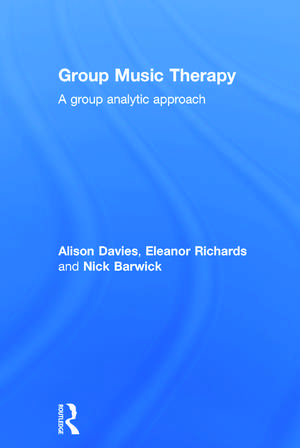 Group Music Therapy: A group analytic approach de Alison Davies