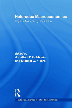 Heterodox Macroeconomics: Keynes, Marx and globalization de Jonathan P. Goldstein