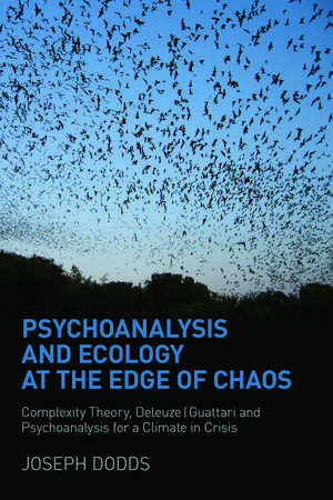 Psychoanalysis and Ecology at the Edge of Chaos: Complexity Theory, Deleuze,Guattari and Psychoanalysis for a Climate in Crisis de Joseph Dodds