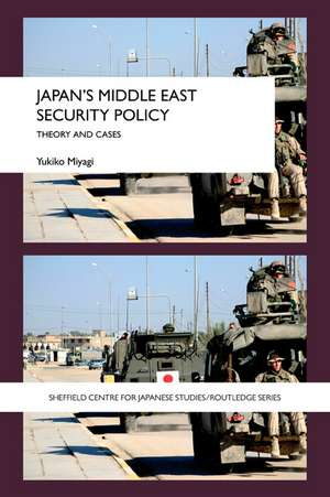 Japan's Middle East Security Policy: Theory and Cases de Yukiko Miyagi