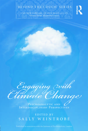 Engaging with Climate Change: Psychoanalytic and Interdisciplinary Perspectives de Sally Weintrobe