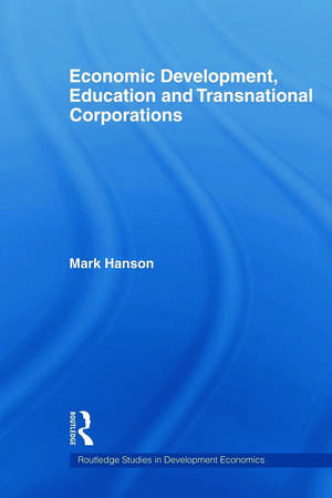 Economic Development, Education and Transnational Corporations de Mark Hanson