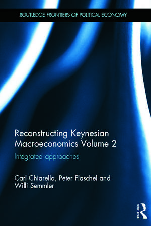 Reconstructing Keynesian Macroeconomics Volume 2: Integrated Approaches de Carl Chiarella