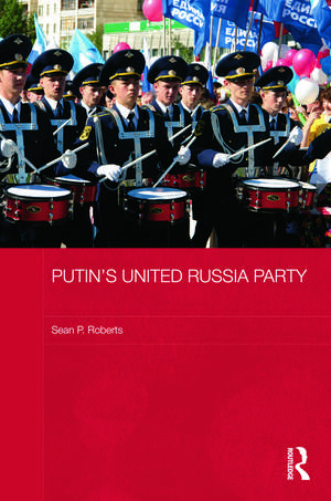 Putin's United Russia Party de S. P. Roberts