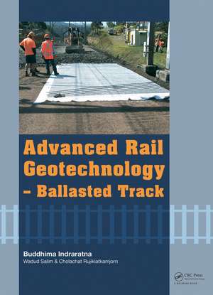 Advanced Rail Geotechnology - Ballasted Track de Buddhima Indraratna