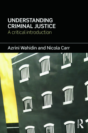 Understanding Criminal Justice: A Critical Introduction de Azrini Wahidin