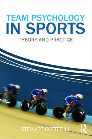 Team Psychology in Sports: Theory and Practice de Stewart Cotterill