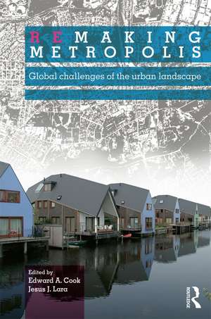 Remaking Metropolis: Global Challenges of the Urban Landscape de Edward Cook