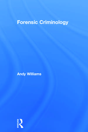 Forensic Criminology de Andy Williams