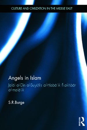 Angels in Islam: Jalal al-Din al-Suyuti's al-Haba'ik fi akhbar al-mala'ik de Stephen Burge