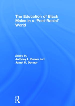 The Education of Black Males in a 'Post-Racial' World de Anthony L. Brown