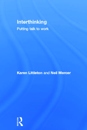 Interthinking: Putting talk to work de Karen Littleton