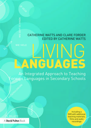 Living Languages: An Integrated Approach to Teaching Foreign Languages in Secondary Schools de Catherine Watts