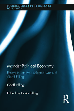 Marxist Political Economy: Essays in Retrieval: Selected Works of Geoff Pilling de Geoff Pilling