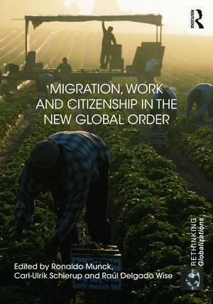 Migration, Work and Citizenship in the New Global Order de Ronaldo Munck