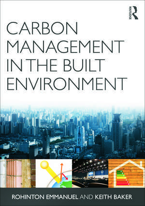 Carbon Management in the Built Environment de Rohinton Emmanuel