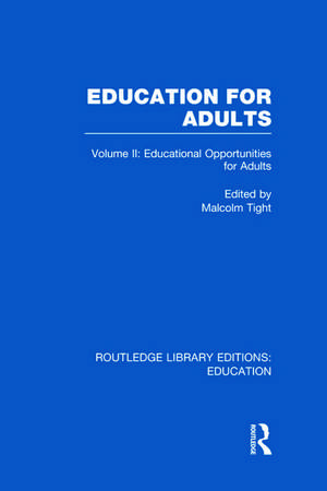 Education for Adults: Volume 2 Opportunities for Adult Education de Malcolm Tight