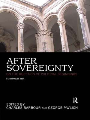 After Sovereignty: On the Question of Political Beginnings de Charles Barbour