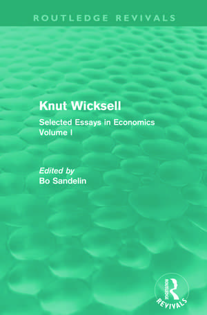 Knut Wicksell (Routledge Revivals): Selected Essays in Economics, Volume One de Bo Sandelin