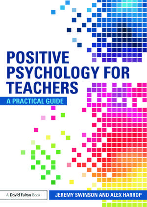 Positive Psychology for Teachers de Jeremy Swinson