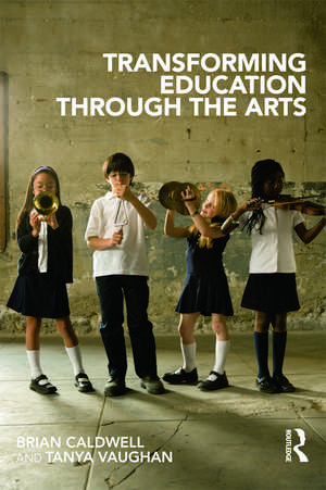 Transforming Education through the Arts de Brian Caldwell