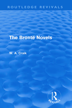 The Brontë Novels (Routledge Revivals) de W. A. Craik