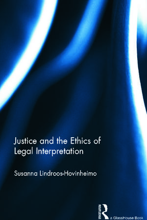 Justice and the Ethics of Legal Interpretation de Susanna Hovinheimo