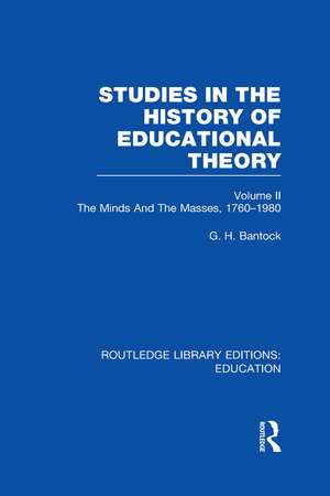 Studies in the History of Educational Theory Vol 2: The Minds and the Masses, 1760-1980 de G Bantock