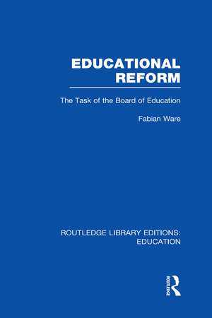 Educational Reform: The Task of the Board of Education de Fabian Ware