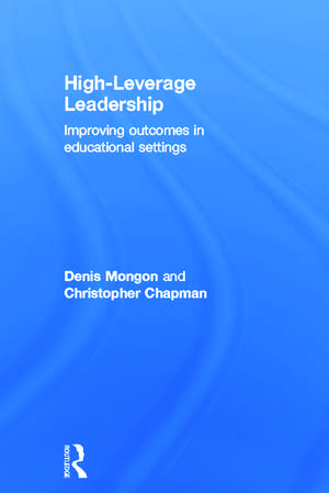 High-Leverage Leadership: Improving Outcomes in Educational Settings de Denis Mongon
