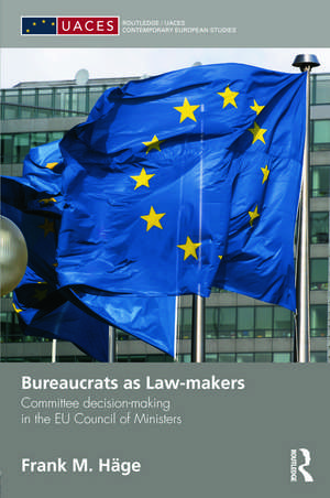 Bureaucrats as Law-makers: Committee decision-making in the EU Council of Ministers de Frank Häge