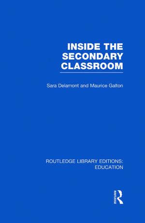 Inside the Secondary Classroom (RLE Edu O) de Sara Delamont