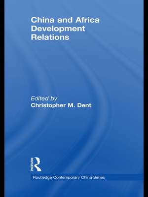 China and Africa Development Relations de Christopher M. Dent