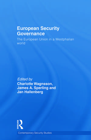 European Security Governance: The European Union in a Westphalian World de Charlotte Wagnsson