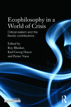 Ecophilosophy in a World of Crisis: Critical realism and the Nordic Contributions de Roy Bhaskar