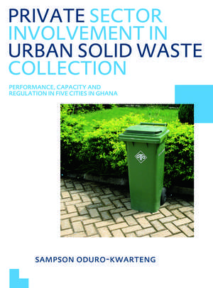 Private Sector Involvement in Urban Solid Waste Collection: UNESCO-IHE PhD Thesis de Sampson Oduro-Kwarteng