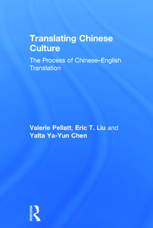 Translating Chinese Culture: The process of Chinese--English translation de Valerie Pellatt