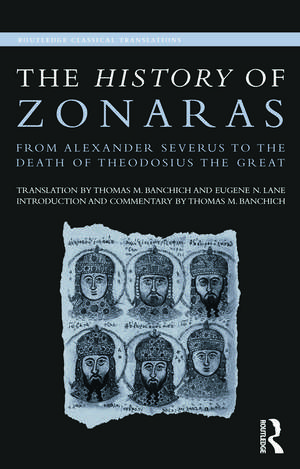 The History of Zonaras: From Alexander Severus to the Death of Theodosius the Great de Thomas Banchich