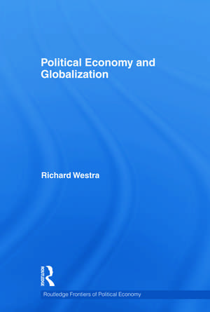 Political Economy and Globalization de Richard Westra