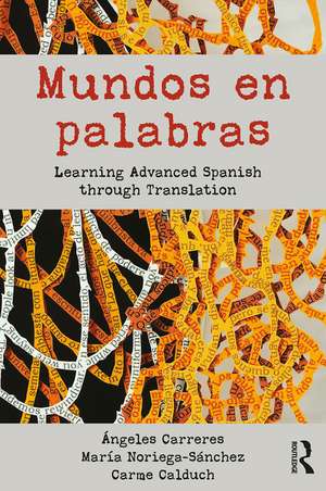 Mundos en palabras: Learning Advanced Spanish through Translation de Ángeles Carreres