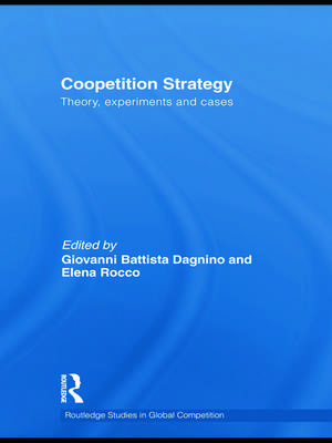 Coopetition Strategy: Theory, experiments and cases de Giovanni B. Dagnino