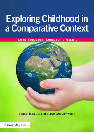 Exploring childhood in a comparative context: An introductory guide for students de Mabel Ann Brown